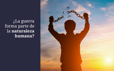 ¿Forma la guerra parte de la naturaleza humana?