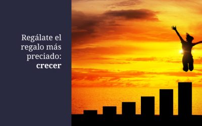 Regálate el regalo más preciado: crecer