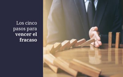 Los cinco pasos para vencer el fracaso