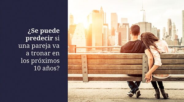 ¿Se puede predecir, si una pareja va a tronar en los próximos 10 años?