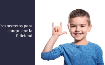 Tres secretos para conquistar la felicidad
