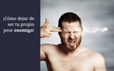 ¡Cómo dejar de ser tu propio peor enemigo!