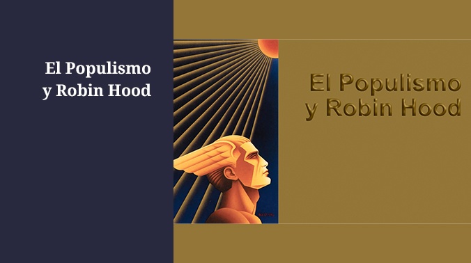 El Populismo y Robin Hood
